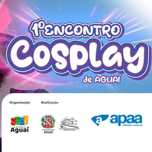 Vem aí o 1º Encontro Cosplay de Aguaí